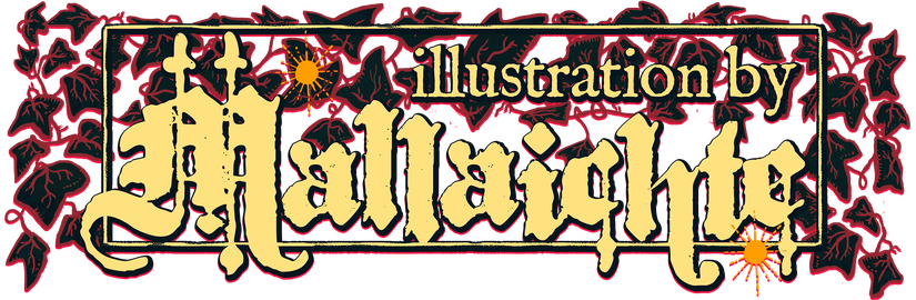 "Illustration by Mallaichte" in pale letters in a blackletter font, against a background of dark, twisting ivy leaves.